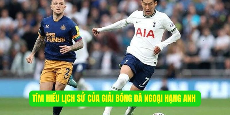 Tìm hiểu lịch sử của giải bóng đá Ngoại Hạng Anh 